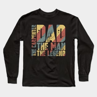 Dad The Man The Carpenter The Legend Long Sleeve T-Shirt